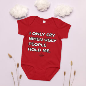 Baby jersey bodysuit - 100% Cotton - I only cry when ugly people hold me - 12M 18M 24M - Multiple collor - Perfect gift - Funny - Sarcastict